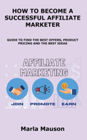 How to Become a Successful Affiliate Marketer