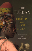 The Turban: A History from East to West