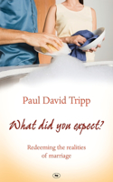 What Did You Expect?: Redeeming The Realities Of Marriage