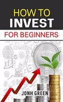 How to Invest for Beginners