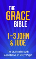 Grace Bible: 1-3 John & Jude