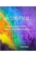 Laurie Pippen's All Natural Colorants for Cosmetic, Culinary, and Textile Dyeing