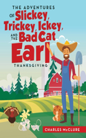 Adventures of Slickey, Trickey, Ickey, and the Bad Cat Earl THANKSGIVING