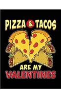 Pizza & Tacos Are My Valentines: Lined Notebook Journal