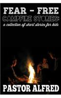 Fear - Free Campfire Stories: A Collection of Short Stories for Kids: A Collection of Short Stories for Kids