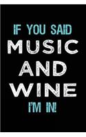 If You Said Music And Wine I'm In: Music Lined Notebook Journal