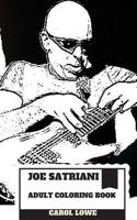 Joe Satriani Adult Coloring Book: Steve Vai and Kirk Hammett Teacher and Bestselling Instrumentalist, Great Guitar Talent and Musician Inspired Adult Coloring Book