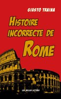 Histoire Incorrecte de Rome