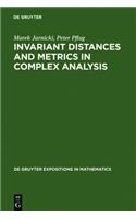 Invariant Distances and Metrics in Complex Analysis: (9 De Gruyter Expositions in Mathematics)