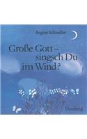 Grosse Gott - Singsch Du Im Wind?