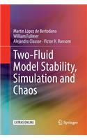 Two-Fluid Model Stability, Simulation and Chaos