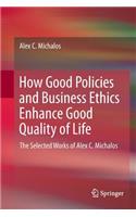 How Good Policies and Business Ethics Enhance Good Quality of Life