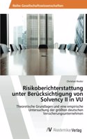 Risikoberichterstattung unter Berücksichtigung von Solvency II in VU