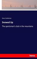Snowed Up: The sportsman's club in the mountains