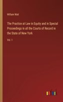 Practice at Law in Equity and in Special Proceedings in all the Courts of Record in the State of New York
