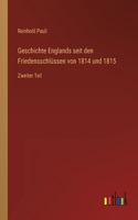 Geschichte Englands seit den Friedensschlüssen von 1814 und 1815: Zweiter Teil