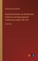 Deutsche Geschichte vom Westfälischen Frieden bis zum Regierungsantritt Friedrichs des Großen 1648-1740