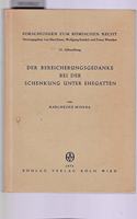 Der Bereicherungsgedanke Bei Der Schenkung Unter Ehegatten: (33 Forschungen Zum Rèomischen Recht)