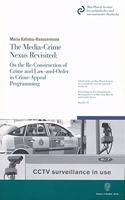 Media-Crime Nexus Revisited: On the Re-Construction of Crime and Law-And-Order in Crime-Appeal Programming(Schriftenreihe Des Max-Planck-Instituts Fur Auslandisches Und Internationales Strafrecht. Reihe G: S)