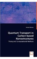 Quantum Transport in Carbon-based Nanostructures - Theory and Computational Methods^