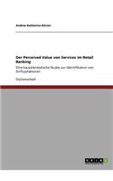 Perceived Value von Services im Retail Banking: Eine kausalanalytische Studie zur Identifikation von Einflussfaktoren