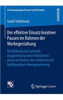 Der effektive Einsatz kreativer Pausen im Rahmen der Werbegestaltung: Die Wirkung und optimale Ausgestaltung einer Inkubationsphase im Kontext der selektiven und konfigurativen Ideengenerierung(Forschungsgruppe Konsum und Verhalten)