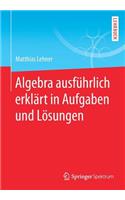 Algebra Ausführlich Erklärt in Aufgaben Und Lösungen