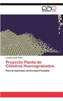 Proyecto Planta de Cilindros Huecograbados