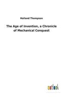 Age of Invention, a Chronicle of Mechanical Conquest