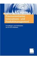 Praxisorientiertes Innovations- Und Produktmanagement