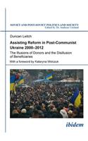 Assisting Reform in Post-Communist Ukraine, 2000-2012