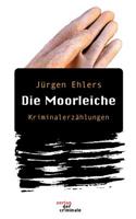 Die Moorleiche. Kriminalerz?hlungen
