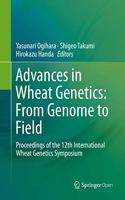 Advances in Wheat Genetics: From Genome to Field: Proceedings of the 12th International Wheat Genetics Symposium