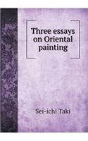 Three essays on Oriental painting