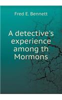 A Detective's Experience Among Th Mormons