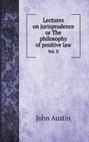 Lectures on jurisprudence or The philosophy of positive law: Vol. II(Law Books)