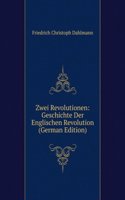 Zwei Revolutionen: Geschichte Der Englischen Revolution (German Edition)