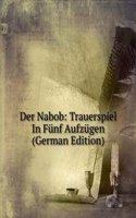 Der Nabob: Trauerspiel In Funf Aufzugen (German Edition)