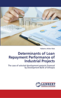 Determinants of Loan Repayment Performance of Industrial Projects