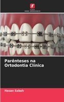 Parênteses na Ortodontia Clínica