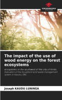 The impact of the use of wood energy on the forest ecosystems