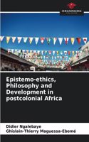 Epistemo-ethics, Philosophy and Development in postcolonial Africa