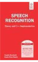 Speech Recognition: Theory And C++ Implementation: Audio &amp;amp; Speech Processsing &amp;amp; Broadcasting