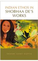 Indian Ethos in Shobhaa De's Works