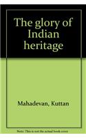 THE Glory of Indian Heritage
