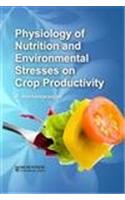 Physiology of Nutrition and Environmental Stresses on Crop Productivity