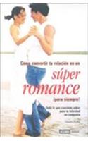 Super romance para siempre!/ Super Romance For Ever!