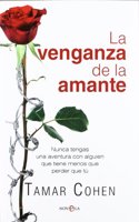 La venganza de la amante: nunca tengas una aventura con alguien que tiene menos que perder que tu (Spanish Edition)