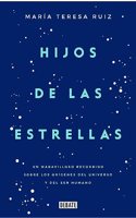 Hijos de las estrellas: Un maravilloso recorrido sobre los origenes del universo y del ser humano