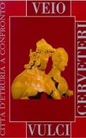 Veio, Cerveteri, Vulci: Citta d'Etruria a Confronto
